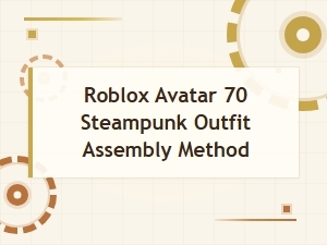 Mastering Steampunk Assembly for Roblox Avatars