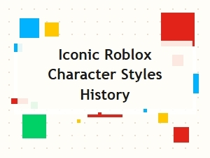 The Rise of Iconic Roblox Character Styles