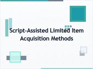 Script-Assisted Methods for Limited Item Acquisition
